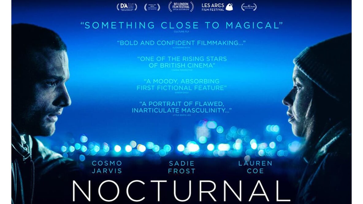 Nocturnal film poster with quotes from reviews that say "something close to magical," "bold and confident filmmaking," "one of the rising stars of British cinema," "a moody, absorbing first fictional feature," "a portrait of flawed, inarticulate masculinity."